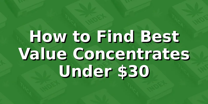 How to Find Best Value Concentrates Under $30