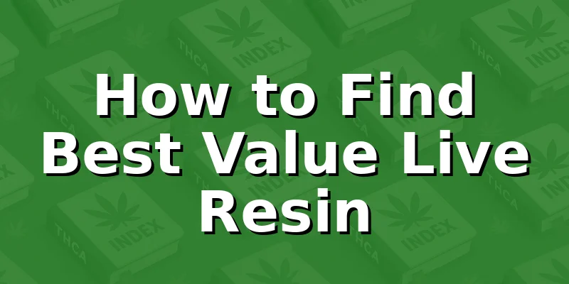 How to Find Best Value Live Resin