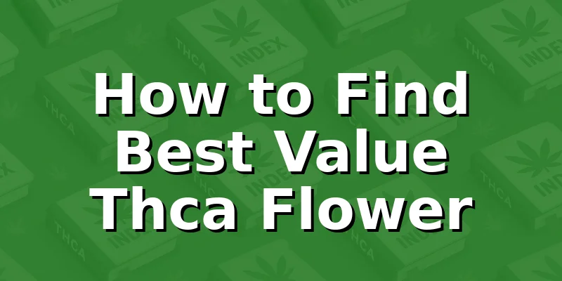 How to Find Best Value Thca Flower