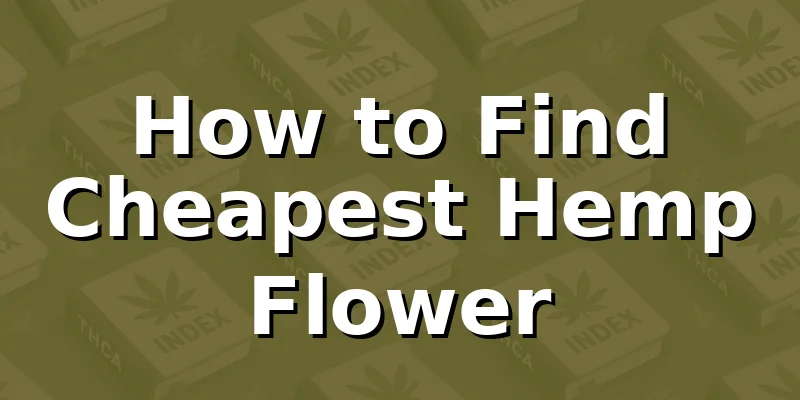 How to Find Cheapest Hemp Flower