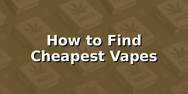 How to Find Cheapest Vapes