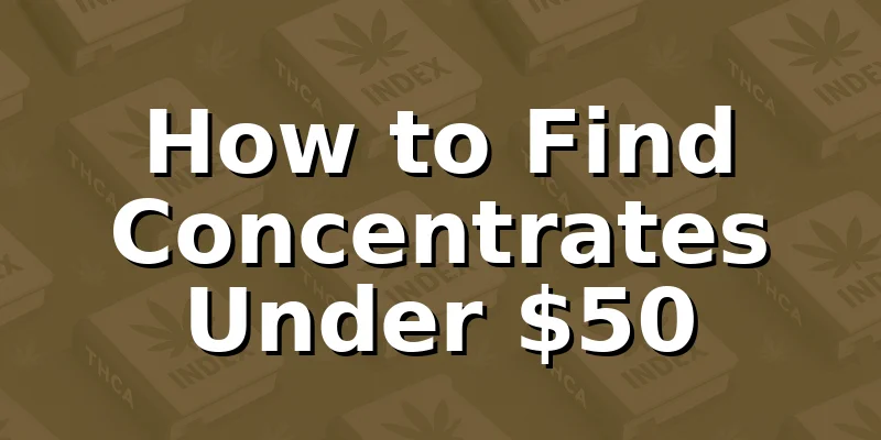How to Find Concentrates Under $50