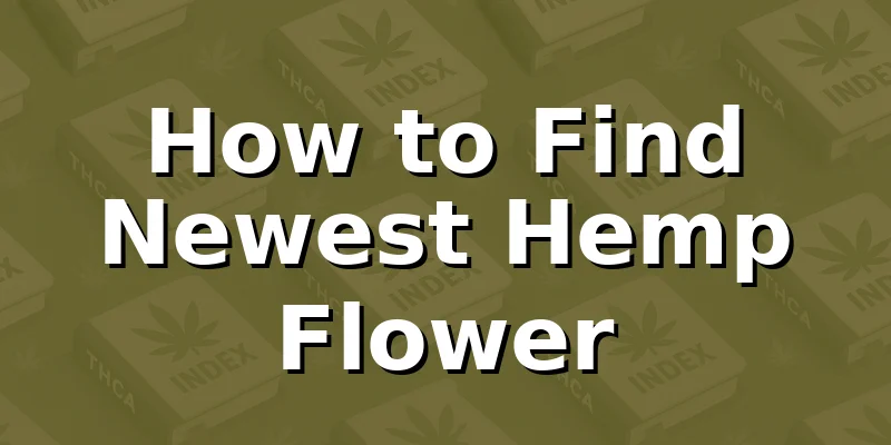 How to Find Newest Hemp Flower