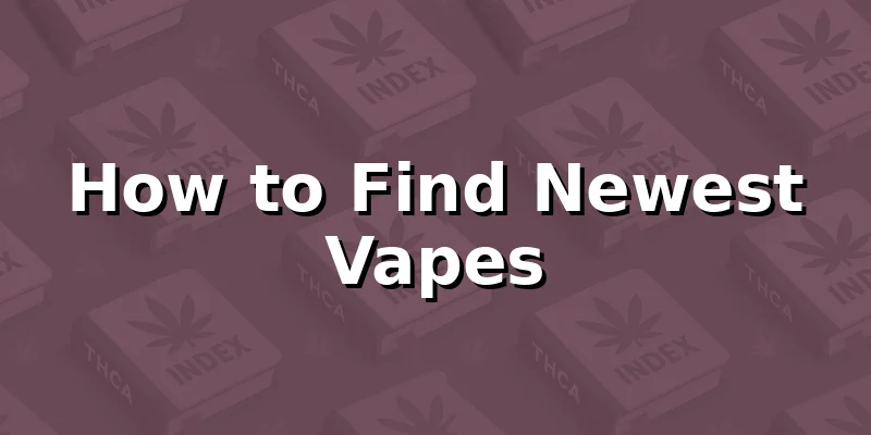 How to Find Newest Vapes