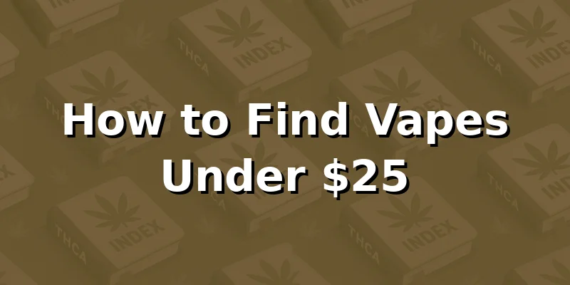 How to Find Vapes Under $25