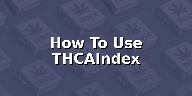 How To Use THCAIndex